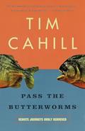 Read Pass the Butterworms: Remote Journeys Oddly Rendered, written by Tim Cahill
