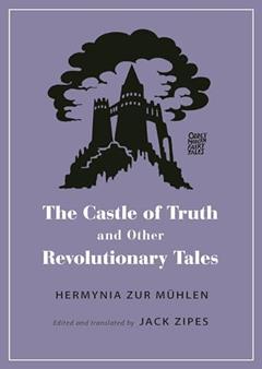 The Castle of Truth and Other Revolutionary Tales (Oddly Modern Fairy Tales), written by Hermynia Zur Mühlen