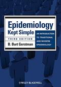 Read Epidemiology Kept Simple: An Introduction to Traditional and Modern Epidemiology, written by B. Burt Gerstman