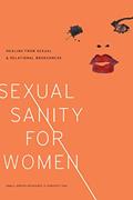 Read Sexual Sanity for Women: Healing from Sexual and Relational Brokenness, written by Harvest USA
