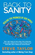 Read Back to Sanity: Healing the Madness of Our Minds, written by Steve Taylor