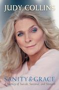 Read Sanity and Grace: A Journey of Suicide, Survival, and Strength, written by Judy Collins Read Sanity and Grace: A Journey of Suicide, Survival, and Strength, written by Judy Collins