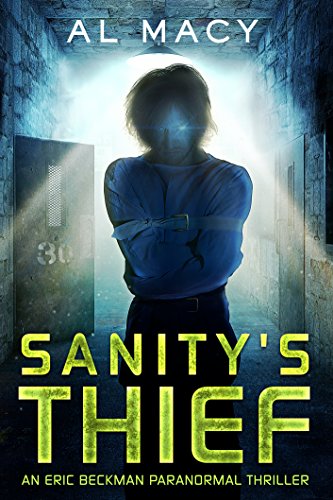 Read Sanity's Thief: An Eric Beckman Paranormal Thriller, written by Al Macy