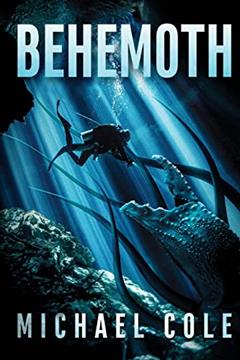 Behemoth: A Deep Sea Thriller, written by Michael Cole