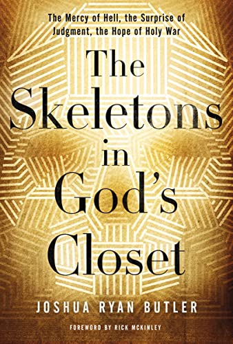 Read The Skeletons in God's Closet: The Mercy of Hell, the Surprise of Judgment, the Hope of Holy War, written by Joshua Ryan Butler