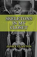 Read Skeletons in My Closet, written by Janice Claxton