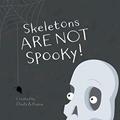 Read Skeletons ARE NOT Spooky!, written by Duds; Kaine