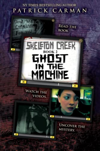 Read Skeleton Creek #2: Ghost in the Machine, written by Patrick Carman