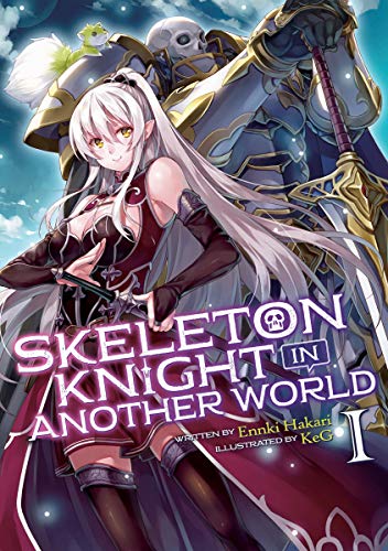 Read Skeleton Knight in Another World (Light Novel) Vol. 1, written by Ennki Hakari