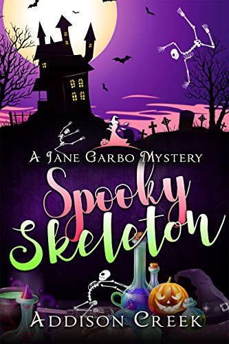 Read Spooky Skeleton (Jane Garbo Mysteries Book 5), written by Addison Creek