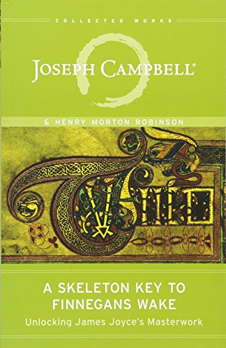 Read A Skeleton Key to Finnegans Wake: Unlocking James Joyce's Masterwork (The Collected Works of Joseph Campbell), written by Joseph Campbell; Henry Morton Robinson Read A Skeleton Key to Finnegans Wake: Unlocking James Joyce's Masterwork (The Collected Works of Joseph Campbell), written by Joseph Campbell; Henry Morton Robinson