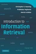Read Introduction to Information Retrieval, written by Christopher D. Manning; Prabhakar Raghavan; Hinrich Schütze