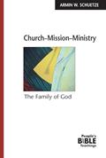Read Church Mission Ministry: The Family of God (People's Bible Teachings), written by Armin W Schuetze