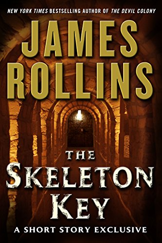 Read The Skeleton Key: A Short Story Exclusive (Sigma Force Series), written by James Rollins