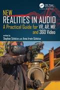 Read New Realities in Audio: A Practical Guide for VR, AR, MR and 360 Video., written by Stephan Schütze; Anna Irwin-Schütze