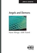 Read Angels And Demons: Have Wings - Will Travel (People's Bible Teachings), written by John D Schuetze