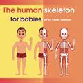 Read The human skeleton for babies, written by Dr Fayaz Hasham