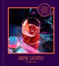 Read Drink Lightly: A Lighter Take on Serious Cocktails, with 100+ Recipes for Low- and No-Alcohol Drinks: A Cocktail Recipe Book, written by Natasha David
