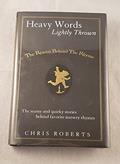 Read Heavy Words Lightly Thrown: The Reason Behind the Rhyme, written by Chris Roberts