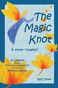 Read The Magic Knot ~ and other tangles!: A making tale comedy starring Pine Cone and Pepper Pot and the lovely Tiptoes Lightly, written by Reg Down
