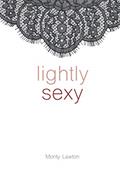 Read LIGHTLY SEXY, written by Monty Lawton
