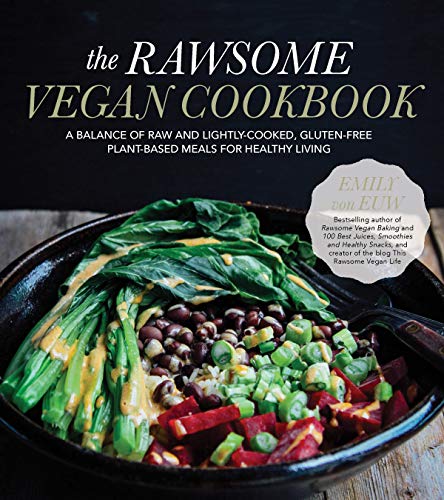 Read The Rawsome Vegan Cookbook: A Balance of Raw and Lightly-Cooked, Gluten-Free Plant-Based Meals for Healthy Living, written by Emily von Euw