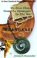 Read Whanganui: My River Flows From The Mountains To The Sea, written by James.B. Alexander