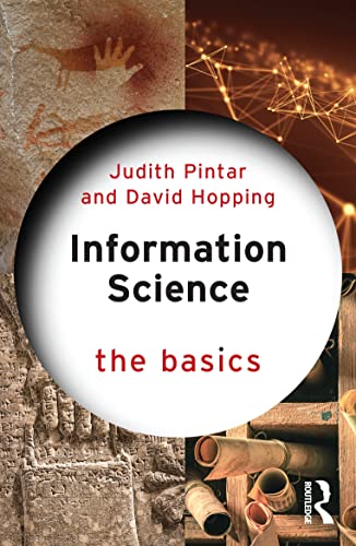 Read Information Science (The Basics), written by Judith Pintar; David Hopping