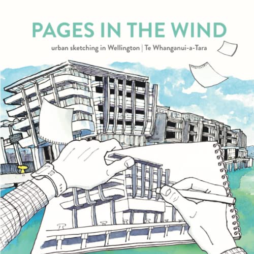 Read Pages In The Wind: Urban sketching in Wellington . Te Whanganui a Tara, written by Anne Taylor