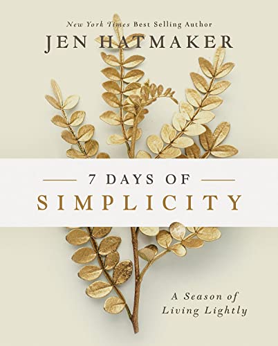 Read 7 Days of Simplicity: A Season of Living Lightly, written by Jen Hatmaker