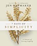 Read 7 Days of Simplicity: A Season of Living Lightly, written by Jen Hatmaker