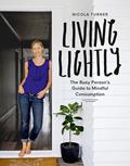 Read Living Lightly: The Busy Person's Guide to Mindful Consumption, written by Nicola Turner