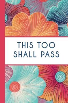 This Too Shall Pass (6x9 Journal): Lightly Lined, 120 Pages, Perfect for Notes and Journaling, written by HappyDayJournals