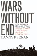 Read Wars Without End: New Zealand's Land Wars - A Maori Perspective, written by Danny Keenan
