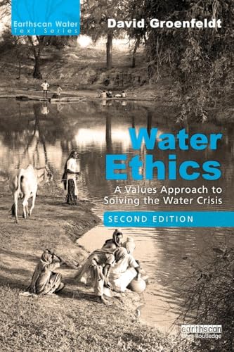 Read Water Ethics: A Values Approach to Solving the Water Crisis (Earthscan Water Text), written by David Groenfeldt