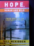 Read Hope, Human and Wild: True Stories of Living Lightly on the Earth (The World As Home), written by Bill McKibben