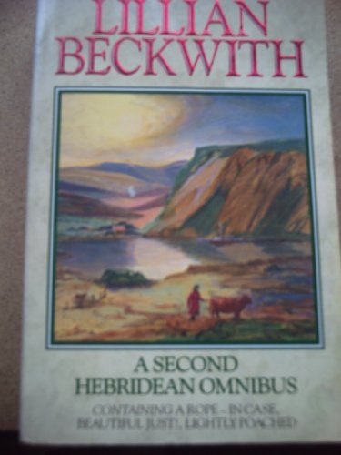 Read A Second Hebridean Omnibus: A Rope- in Case / Beautiful Just ! / Lightly Poached, written by Lillian Beckwith