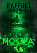 Read Mokwa: Lifesblood of the Earth (Daikaiju Yuki Book 4), written by Raffael Coronelli
