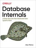 Read Database Internals: A Deep Dive into How Distributed Data Systems Work, written by Alex Petrov