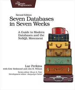 Seven Databases in Seven Weeks: A Guide to Modern Databases and the NoSQL Movement, written by Luc Perkins; Eric Redmond; Jim Wilson