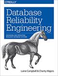 Read Database Reliability Engineering: Designing and Operating Resilient Database Systems, written by Laine Campbell; Charity Majors