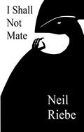 Read I Shall Not Mate, written by Neil Riebe