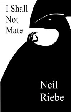 I Shall Not Mate, written by Neil Riebe