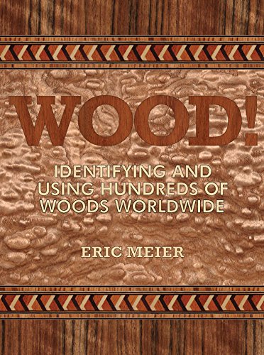 Read WOOD! Identifying and Using Hundreds of Woods Worldwide, written by Eric Meier
