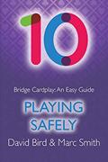Read Bridge Cardplay: An Easy Guide - 10. Playing Safely, written by David Bird; Marc Smith