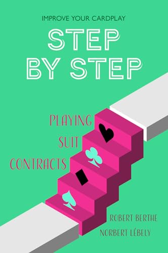 Read Step by Step: Playing Suit Contracts (Improve Your Cardplay Step by Step), written by Robert Berthe; Norbert Lébely Read Step by Step: Playing Suit Contracts (Improve Your Cardplay Step by Step), written by Robert Berthe; Norbert Lébely