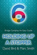 Read Bridge Cardplay: An Easy Guide - 6. Holding Up a Stopper, written by David Bird; Marc Smith