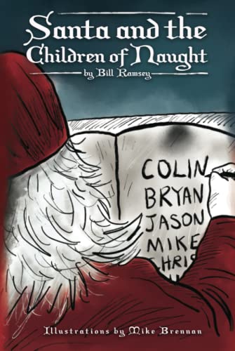 Read Santa and the Children of Naught, written by Bill Ramsey