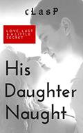 Read His Daughter Naught, written by cLasP D. Author
