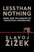 Read Less Than Nothing: Hegel And The Shadow Of Dialectical Materialism, written by Slavoj Zizek